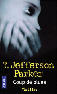 Coup de blues - T. Jefferson Parker - Pocket - Livre