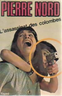 L'assassinat des colombes - Pierre Nord - Policier - Livre