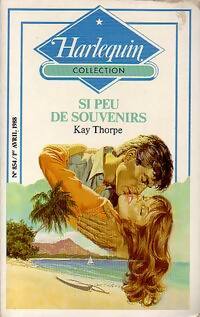 Si peu de souvenirs - Kay Thorpe - Harlequin - Livre