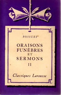 Oraisons funèbres et sermons Tome II - Jacques-Bénigne Bossuet - Classiques Larousse - Livre