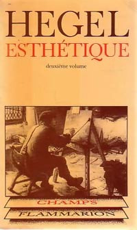 Esthétique Tome II - Goerg Wilhelm Friedrich Hegel - Champs - Livre