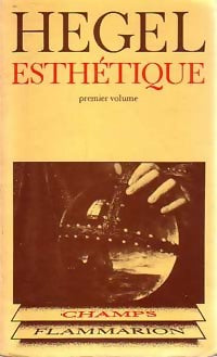 Esthétique Tome I - Goerg Wilhelm Friedrich Hegel - Champs - Livre