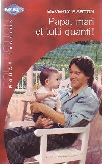 Papa, mari et tutti quanti - Beverly Barton - Rouge Passion - Livre