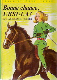 Bonne chance, Ursula ! - Marie-Louise Fischer - Bibliothèque verte (2ème série) - Livre