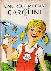 Une récompense pour Caroline - Lélio - Bibliothèque rose (2ème série - Nouvelle Bibliothèque Rose) - Livre