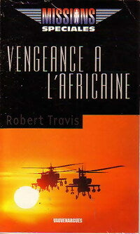 Vengeance à l'africaine - Robert Travis - Missions Spéciales - Livre