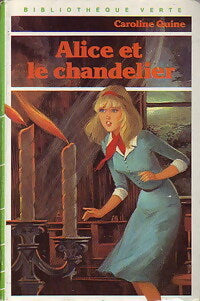 Alice et le chandelier - Caroline Quine - Bibliothèque verte (3ème série) - Livre
