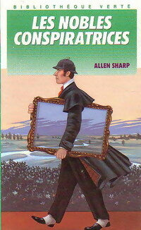 Les nobles conspiratrices - Allen Sharp - Bibliothèque verte (4ème série) - Livre