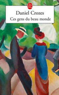 Ces gens du beau monde - Daniel Crozes - Le Livre de Poche - Livre