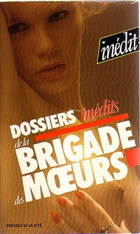 Dossiers inédits de la brigade des moeurs - Pierre Lucas - Inédit - Livre