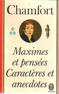 Maximes et pensées / Caractères et anecdotes - Nicolas De Chamfort - Le Livre de Poche - Livre
