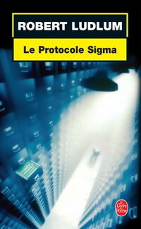 Le protocole Sigma - Robert Ludlum -  Le Livre de Poche - Livre