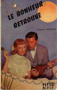Le bonheur retrouvé - Sergine Montar - Fleur Bleue - Livre