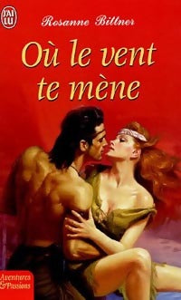 Où le vent te mène - Rosanne Bittner - J'ai Lu - Livre
