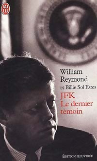 JFK, le dernier témoin - William Reymond ; Billie Sol Estes - J'ai Lu - Livre