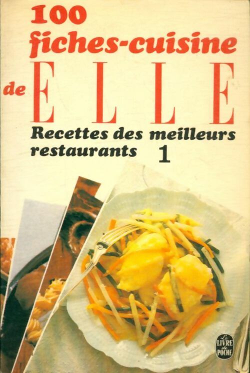 100 fiches cuisines de Elle : Recettes des meilleurs restaurants Tome I - Elle - Le Livre de Poche - Livre
