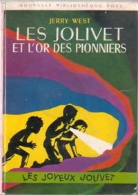 Les Jolivet et l'or des pionniers - Jerry West - Bibliothèque rose (2ème série - Nouvelle Bibliothèque Rose) - Livre