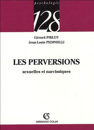 Les perversions sexuelles et narcissiques - Jean-Louis Pedinielli ; Gérard Pirlot - 128 - Livre