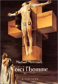 Voici L'Homme - Michael Moorcock - La dentelle du cygne - Livre