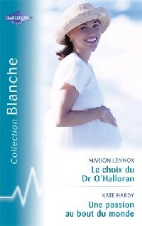 Le choix du Dr O'Halloran / Une passion au bout du monde - Marion Lennox ; Kate Hardy - Série Blanche - Livre