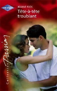 Tête-à-tête troublant - Joanne Rock - Passion - Livre