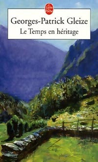 Le temps en héritage - Georges Patrick Gleize - Le Livre de Poche - Livre