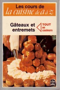 La cuisine de A à Z : Gâteaux et entremets - Collectif - Le Livre de Poche - Livre