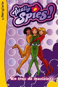 Totally Spies ! Tome I : Un truc de musiciens - Michel David ; Vincent Demersay-Chalvon - Mang'anim - Livre