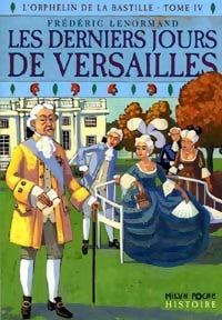 L'orphelin de la Bastille Tome IV : Les derniers jours de Versailles - Frédéric Lenormand - Milan Poche Histoire - Livre