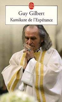 Kamikaze de l'espérance - Guy Gilbert - Le Livre de Poche - Livre