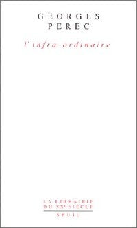 L'infra-ordinaire - Georges Perec - La librairie du XXe siècle - Livre