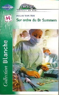 Sur ordre du Dr Summers - Helen Shelton - Série Blanche - Livre