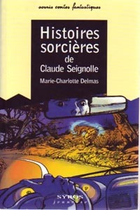 Histoires sorcières de Claude Seignolle - Marie-Charlotte Delmas - Souris - Livre