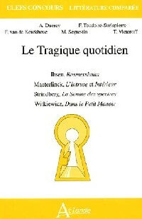 Le tragique quotidien - Collectif - Clefs Concours - Livre
