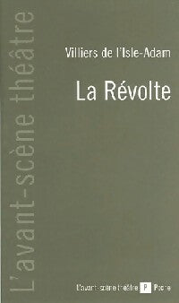 La révolte - Auguste Villiers de L'Isle-Adam - L'avant-scène théatre poche - Livre