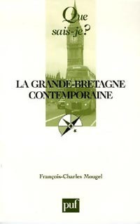 La Grande-Bretagne contemporaine - François-Charles Mougel - Que sais-je - Livre