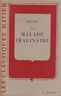 Le malade imaginaire - Molière ; Kutukdjian Garance -  Classiques Hatier - Livre