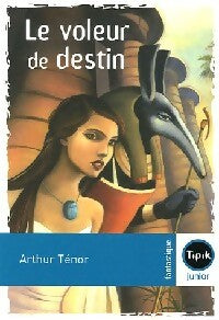 Le voleur de destin - Arthur Ténor - Tipik Junior - Livre