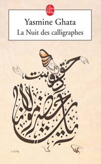 La nuit des calligraphes - Yasmine Ghata - Le Livre de Poche - Livre