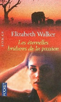 Les éternelles brûlures de la passion - Elizabeth Walker - Pocket - Livre