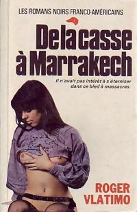 De la casse à Marrakech - Roger Vlatimo - Les romans noirs franco-américains - Livre