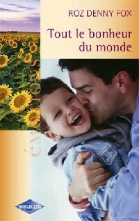 Tout le bonheur du monde - Roz Denny Fox - Emotions - Livre