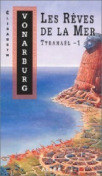 Tyranaël Tome I : Les rêves de la mer - Elisabeth Vonarburg - Romans - Livre
