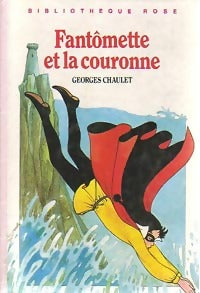 Fantômette et la couronne - Georges Chaulet - Bibliothèque rose (3ème série) - Livre