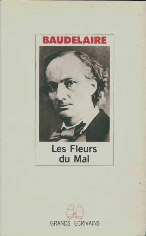 Les fleurs du mal - Charles Baudelaire -  Grands Ecrivains - Livre