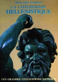 La civilisation hellénistique - François Chamoux - Les Grandes civilisations poche - Livre