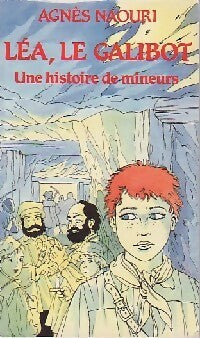 Léa, le Galibot, une histoire de mineurs - Agnès Naouri - Histoires vraies - Livre