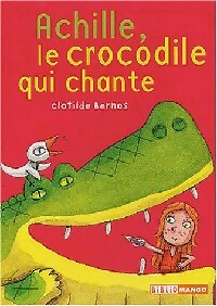 Achille, le crocodile qui chante - Clotilde Bernos - Biblio Mango - Livre