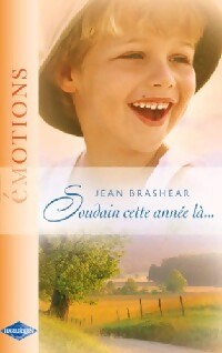 Soudain, cette année-là... - Jean Brashear - Emotions - Livre