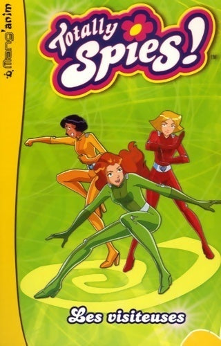 Totally Spies ! Tome IV : Les visiteuses - Collectif - Mang'anim - Livre